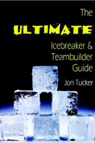 Cover of The Ultimate Icebreaker and Teambuilder Guide