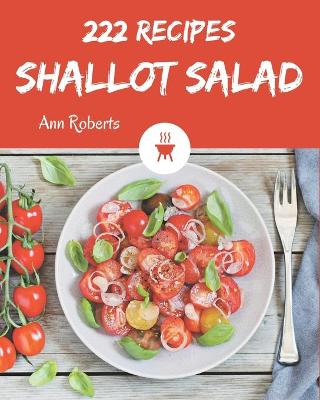 Book cover for 222 Shallot Salad Recipes