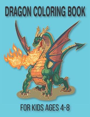 Book cover for Dragon coloring book for kids ages 4-8