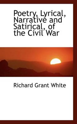 Book cover for Poetry, Lyrical, Narrative and Satirical, of the Civil War