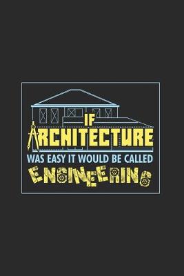 Book cover for If Architecture Was Easy It Would Be Called Engineering