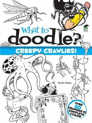 Book cover for What to Doodle? Creepy Crawlies!