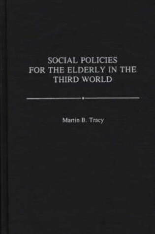 Cover of Social Policies for the Elderly in the Third World