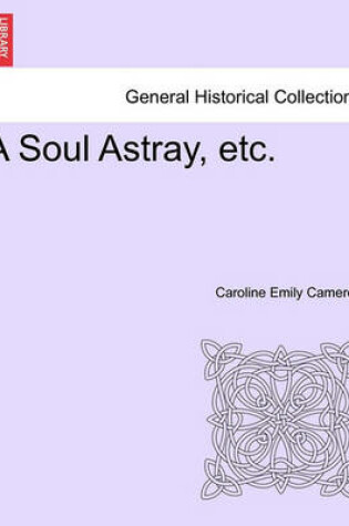 Cover of A Soul Astray, Etc.