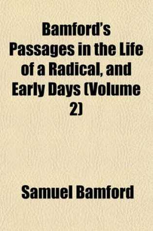 Cover of Bamford's Passages in the Life of a Radical, and Early Days (Volume 2)