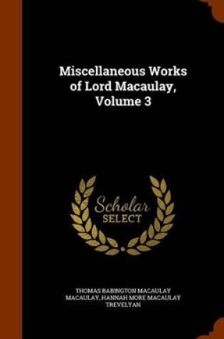 Cover of Miscellaneous Works of Lord Macaulay, Volume 3