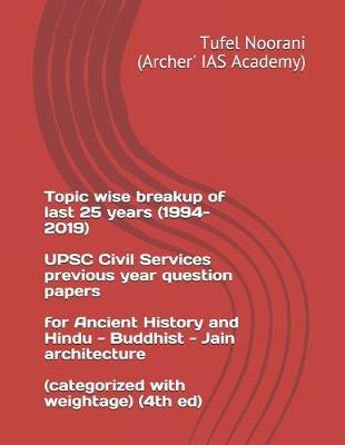 Book cover for Topic wise breakup of last 25 years (1994-2019) UPSC Civil Services previous year question papers for Ancient History and Hindu - Buddhist - Jain architecture (categorized with weightage) (4th ed)