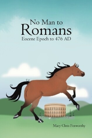 Cover of No Man to Romans - Eocene Epoch to 476 AD