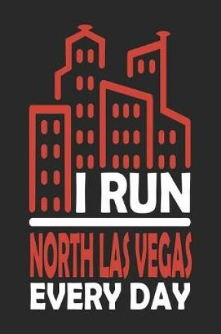 Cover of I Run North Las Vegas Every Day