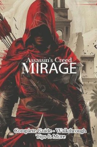 Cover of Assassin's Creed Mirage Complete Guide - Walkthrough - Tips & More