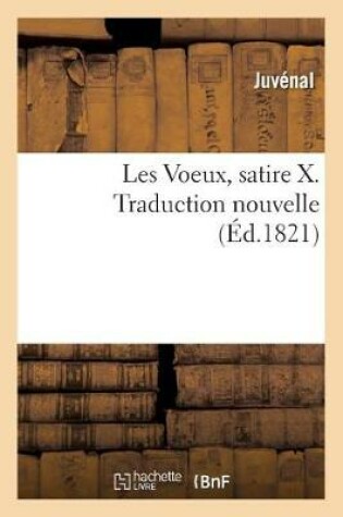 Cover of Les Voeux, Satire X. Traduction Nouvelle