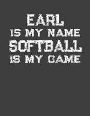 Book cover for Earl Is My Name Softball Is My Game