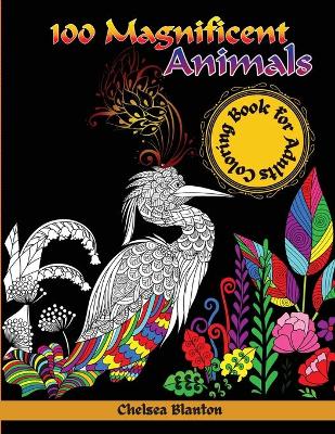 Book cover for 100 Magnificent Animals Coloring Book for Adults