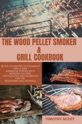 Cover of The Wood Pellet Smoker & Grill Cookbook