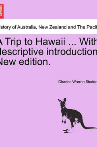 Cover of A Trip to Hawaii ... with Descriptive Introduction. New Edition.