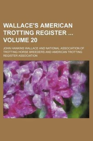 Cover of Wallace's American Trotting Register Volume 20