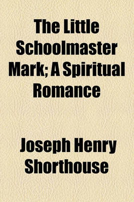 Book cover for The Little Schoolmaster Mark; A Spiritual Romance