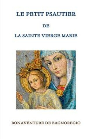 Cover of Le Petit Psautier De La Sainte Vierge Marie