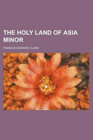 Cover of The Holy Land of Asia Minor