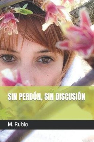 Cover of Sin Perdón, Sin Discusión