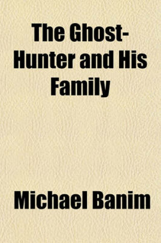 Cover of The Ghost-Hunter and His Family