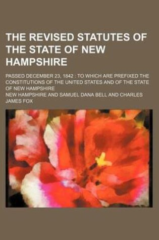 Cover of The Revised Statutes of the State of New Hampshire; Passed December 23, 1842