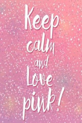 Cover of Keep Calm And Love Pink