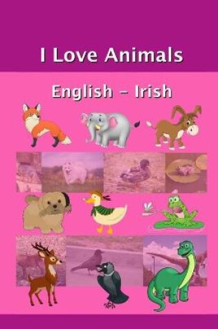 Cover of I Love Animals English - Irish