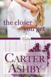 Book cover for The Closer You Get