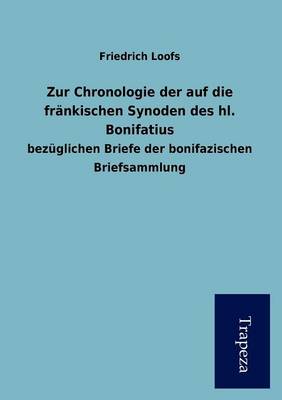 Book cover for Zur Chronologie Der Auf Die Fr Nkischen Synoden Des Hl. Bonifatius