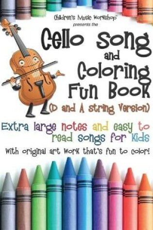 Cover of Cello Song and Coloring Fun Book (D and A String Version)