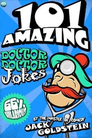 Cover of 101 Amazing Doctor Doctor Jokes