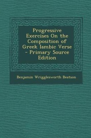 Cover of Progressive Exercises on the Composition of Greek Iambic Verse