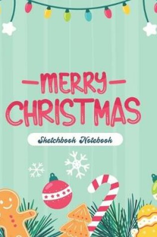 Cover of Merry Christmas Sketchbook Notebook