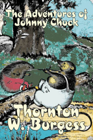 Cover of The Adventures of Johnny Chuck by Thornton Burgess, Fiction, Animals, Fantasy & Magic