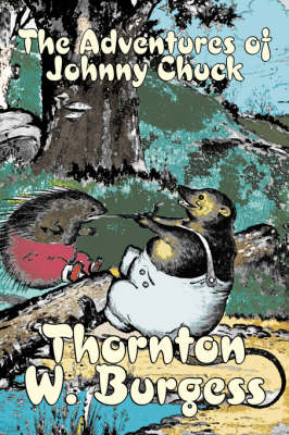 Book cover for The Adventures of Johnny Chuck by Thornton Burgess, Fiction, Animals, Fantasy & Magic