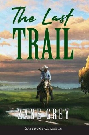 Cover of The Last Trail (ANNOTATED)