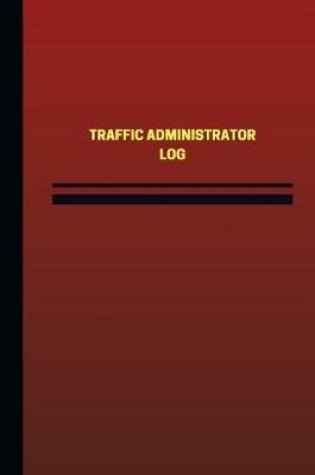 Cover of Traffic Administrator Log (Logbook, Journal - 124 pages, 6 x 9 inches)