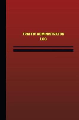 Book cover for Traffic Administrator Log (Logbook, Journal - 124 pages, 6 x 9 inches)