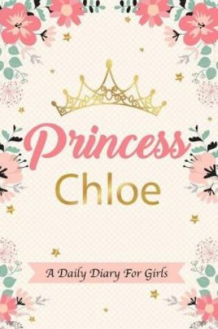 Cover of Princess Chloe a Daily Diary for Girls