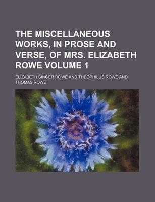 Book cover for The Miscellaneous Works, in Prose and Verse, of Mrs. Elizabeth Rowe Volume 1