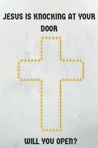 Cover of Jesus Is Knocking At Your Door, Will You Open?