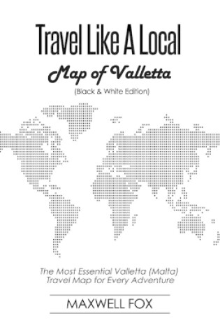 Cover of Travel Like a Local - Map of Valletta (Black and White Edition)