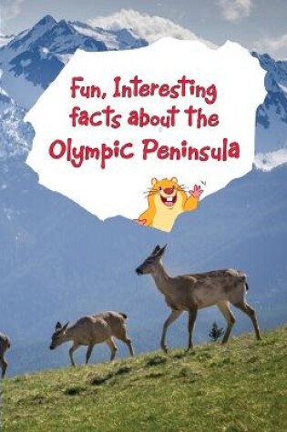 Cover of Fun, Interesting Facts About the Olympic Peninsula