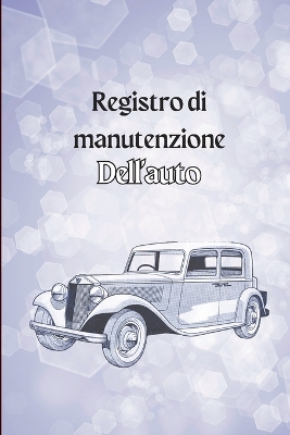 Cover of Libro di bordo di manutenzione dell'auto