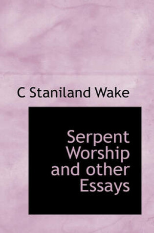 Cover of Serpent Worship and Other Essays