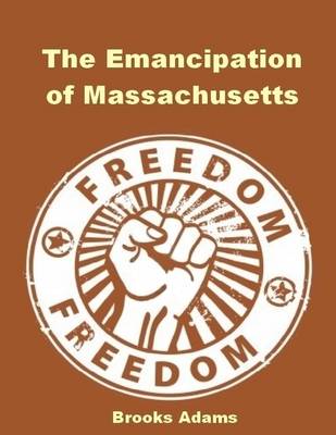 Book cover for The Emancipation of Massachusetts (Illustrated)