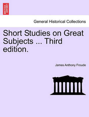 Book cover for Short Studies on Great Subjects ... Third Edition.