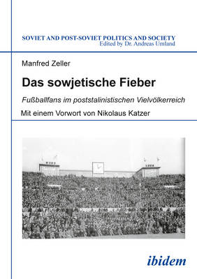 Cover of Das sowjetische Fieber - Fu ballfans im poststalinistischen Vielvoelkerreich