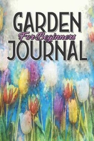 Cover of Garden Journal for Beginners